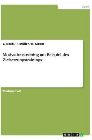 Cover of Motivationstraining am Beispiel des Zielsetzungstrainings