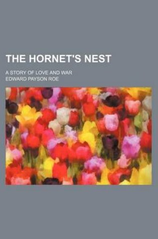 Cover of The Hornet's Nest; A Story of Love and War