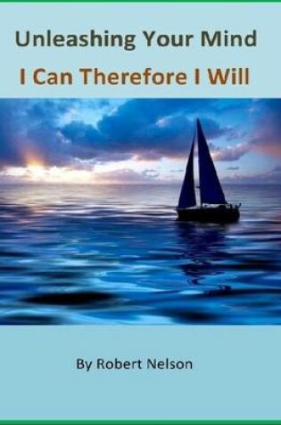 Cover of Unleashing Your Mind: I Can Therefore I Will