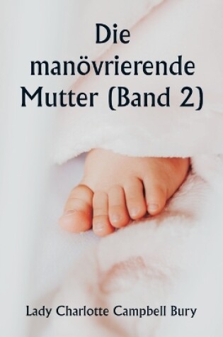 Cover of Die man�vrierende Mutter (Band 2)