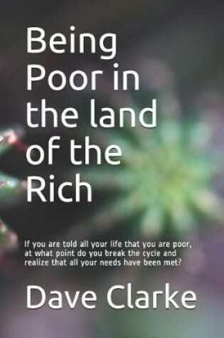 Cover of Being Poor in the land of the Rich