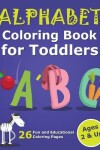 Book cover for Alphabet Coloring Book for Toddlers 2 & Up