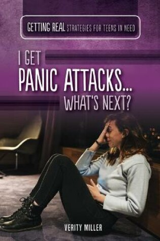 Cover of I Get Panic Attacks...What's Next?