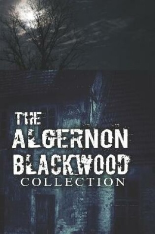 Cover of The Algernon Blackwood Collection (Annotated)