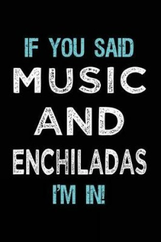 Cover of If You Said Music And Enchiladas I'm In