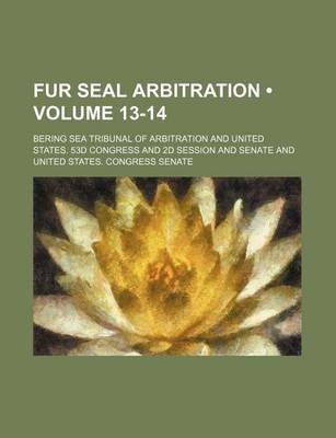 Book cover for Fur Seal Arbitration (Volume 13-14)