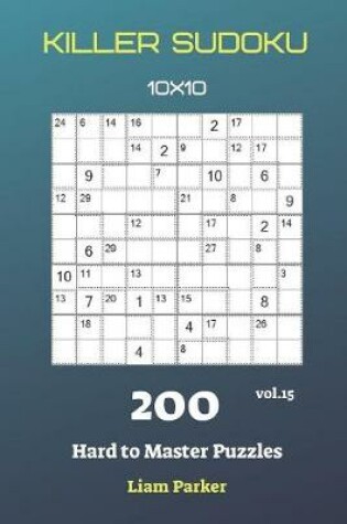 Cover of Killer Sudoku - 200 Hard to Master Puzzles 10x10 vol.15