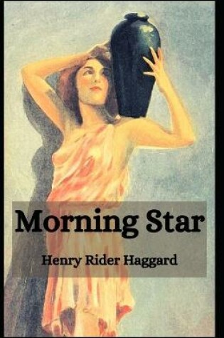 Cover of Morning Star Henry Rider Haggard [Annotated]