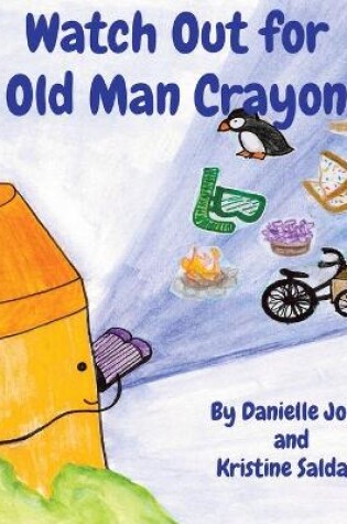 Cover of Watch Out for Old Man Crayon!