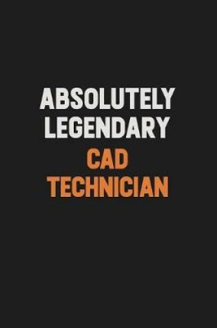 Cover of Absolutely Legendary CAD Technician