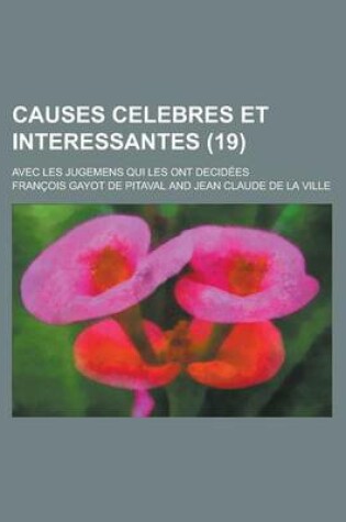 Cover of Causes Celebres Et Interessantes; Avec Les Jugemens Qui Les Ont Decidees (19)