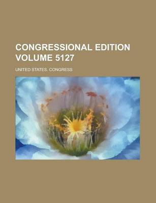 Book cover for Congressional Edition Volume 5127