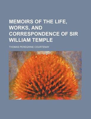 Book cover for Memoirs of the Life, Works, and Correspondence of Sir William Temple