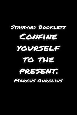 Book cover for Standard Booklets Confine Yourself to The Present Marcus Aurelius