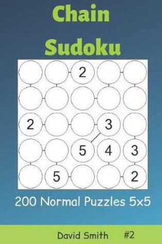 Cover of Chain Sudoku - 200 Normal Puzzles 5x5 Vol.2