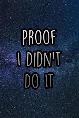 Book cover for Proof I Didn't Do It