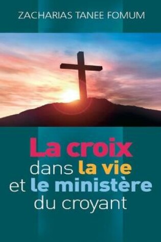 Cover of La Croix Dans la Vie et le Ministere du Croyant