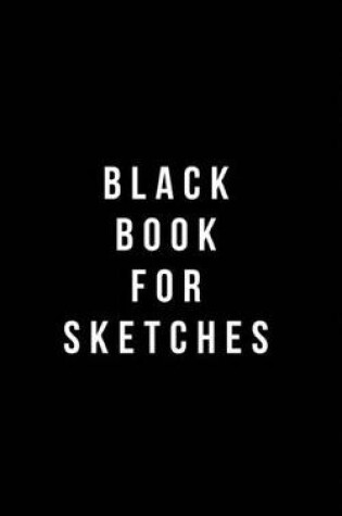 Cover of Black Book For Sketches