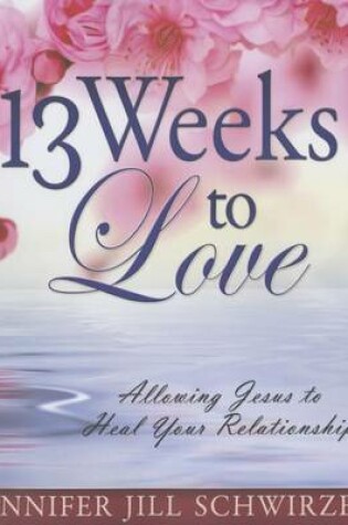 Cover of 13 Weeks to Love