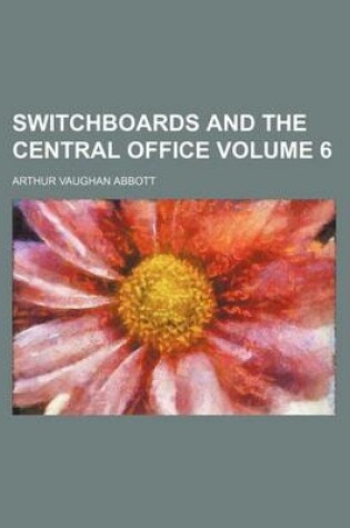 Cover of Switchboards and the Central Office Volume 6