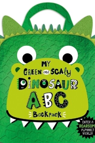 Cover of My Green and Scaly Dinosaur ABC Backpack