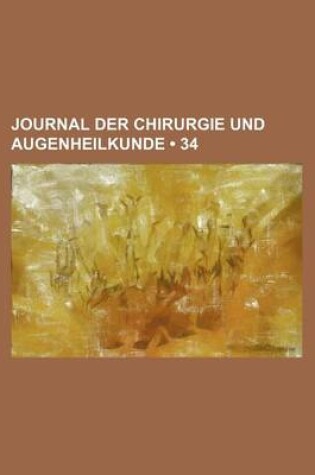 Cover of Journal Der Chirurgie Und Augenheilkunde (34)