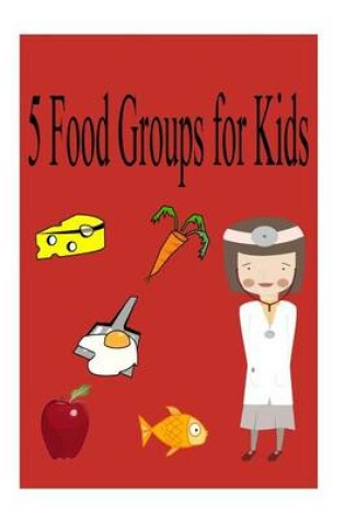 Cover of 5 food groups for kids