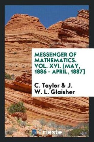 Cover of Messenger of Mathematics. Vol. XVI. [may, 1886 - April, 1887]
