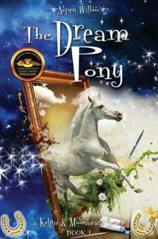 Cover of The Dream Pony -A Kelpie and Moonbeam Series- (Book 1)