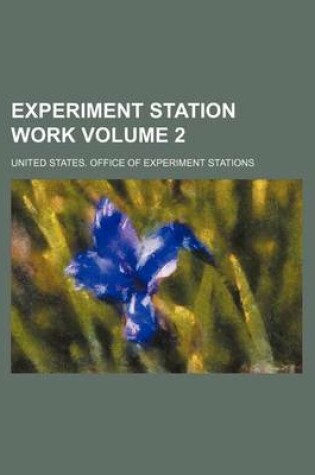 Cover of Experiment Station Work Volume 2