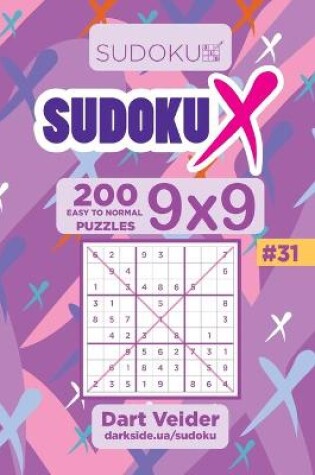 Cover of Sudoku X - 200 Easy to Normal Puzzles 9x9 (Volume 31)