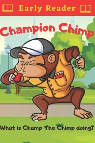 Cover of Champion Chimp What is Champ The Chimp Doing?