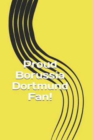 Cover of Proud Borussia Dortmund Fan!