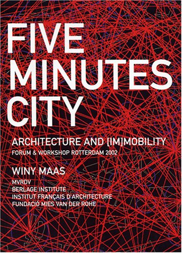 Book cover for MVRDV - Five Minutes City. Architecture and (im)mobility Forum & Workshop Rotterdam