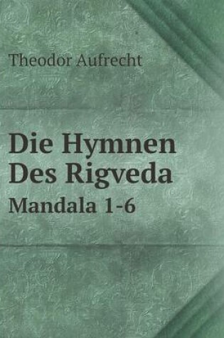 Cover of Die Hymnen Des Rigveda Mandala 1-6