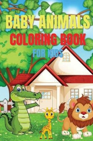 Cover of Baby Animals Coloring Book For Kids
