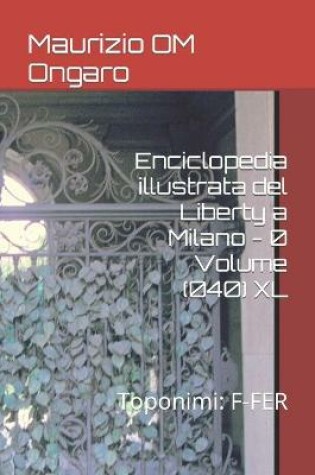 Cover of Enciclopedia illustrata del Liberty a Milano - 0 Volume (040) XL