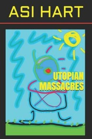 Cover of Utopian massacres