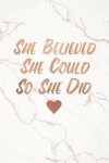 Book cover for She Believed She Could So She Did