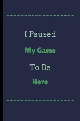 Book cover for I Pause My Game To Be Here