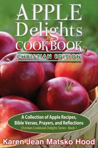Cover of Apple Delights Cookbook, Christian Edition
