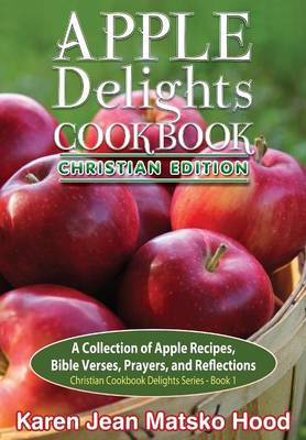 Book cover for Apple Delights Cookbook, Christian Edition