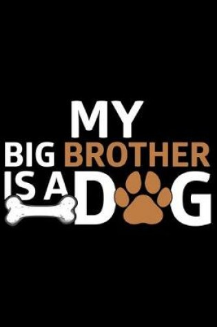 Cover of My Big Brother Is A Dog