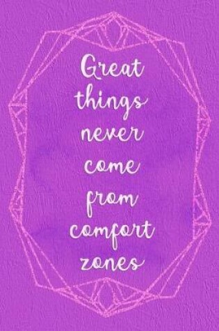 Cover of Great Things Never Come From Comfort Zones