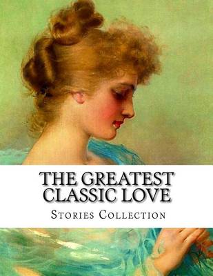 Book cover for The Greatest Classic Love Stories Collection