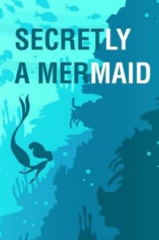 Cover of Secretly a Mermaid