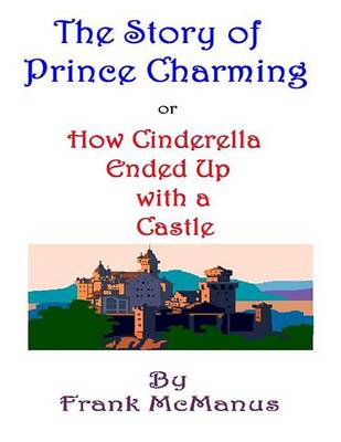 Book cover for The Story of Prince Charming, or How Cinderella Ended Up with a Castle