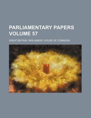 Book cover for Parliamentary Papers Volume 57