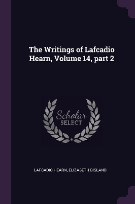 Book cover for The Writings of Lafcadio Hearn, Volume 14, part 2