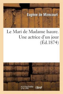 Book cover for Le Mari de Madame Isaure. Une Actrice d'Un Jour